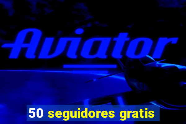 50 seguidores gratis